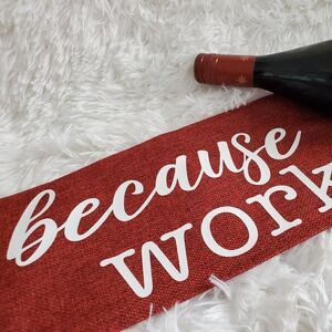Because Work Wine Bag with Drawstrings, Personalized Burlap Maroon Wine Bag